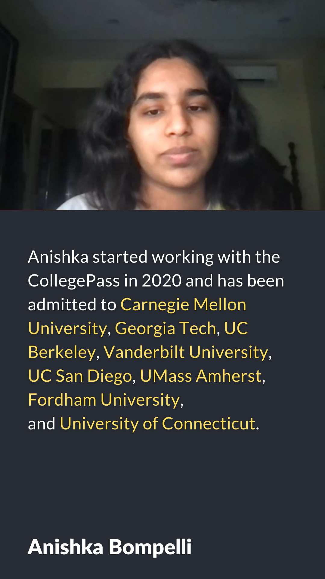 Anishka has been admitted to Carnegie Mellon, Georgia Tech, UC Berkeley, UC San Diego, etc.