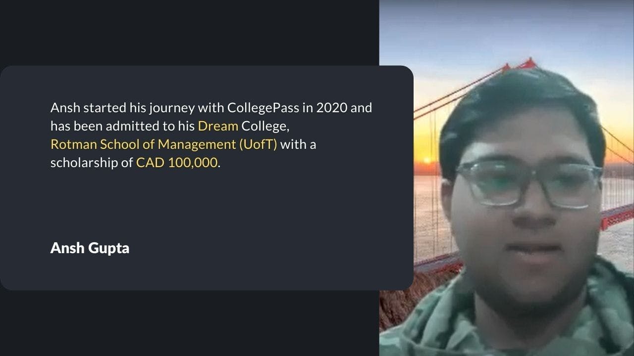 Ansh started his journey with CollegePass in 2020 and has been admitted to his Dream college